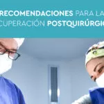 Recomendaciones para la recuperación postquirúrgica